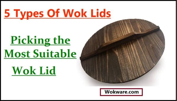 does a wok need a lid and 5 types of wok lids